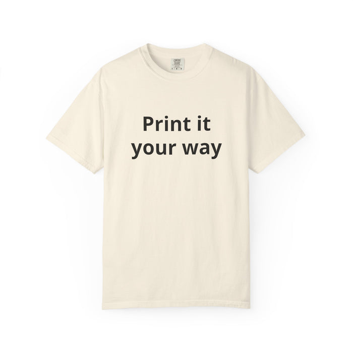 Customizable Print It Your Way T‑Shirt