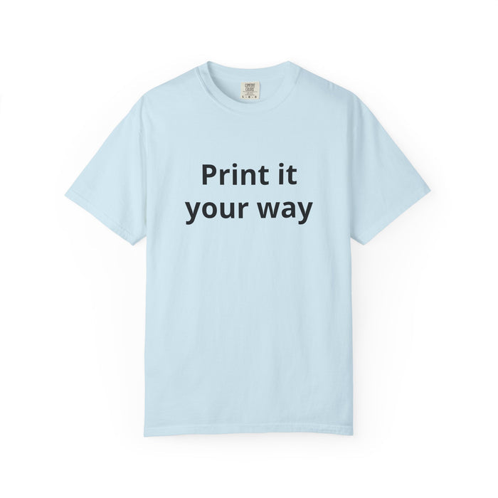Customizable Print It Your Way T‑Shirt
