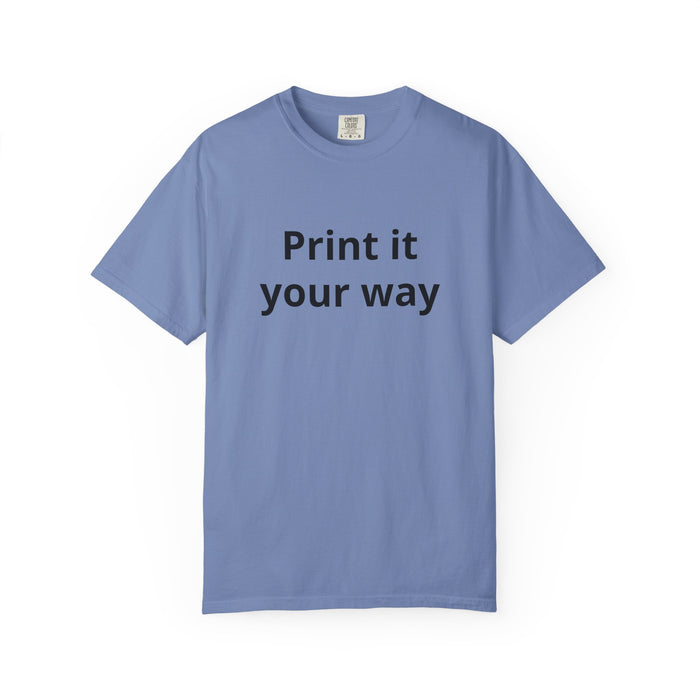 Customizable Print It Your Way T‑Shirt