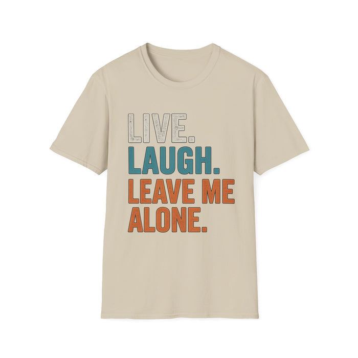 Live Laugh Leave Me Alone Shirt | Funny Introvert Graphic Tee | TeesRus716.com