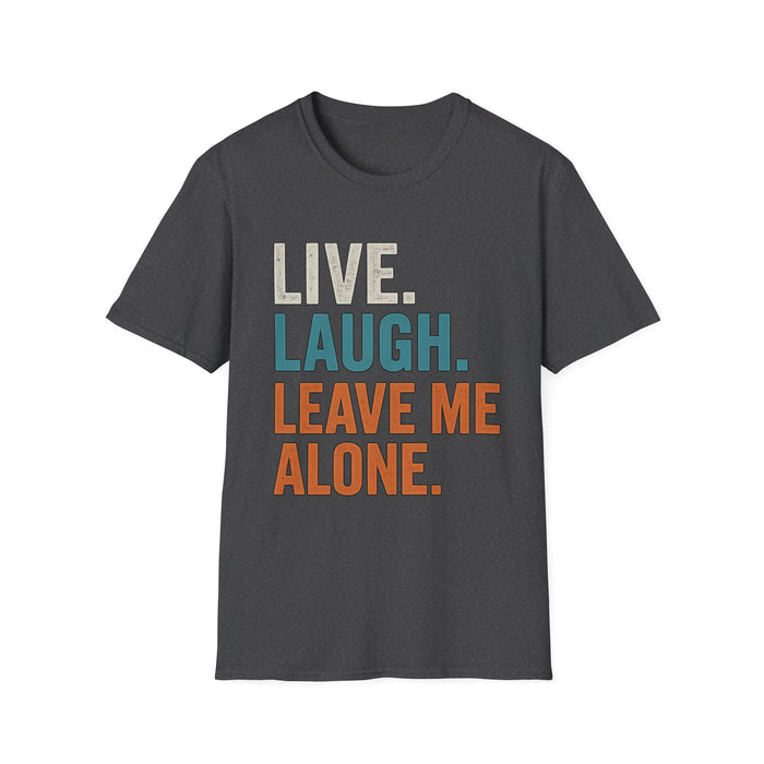 Live Laugh Leave Me Alone Shirt | Funny Introvert Graphic Tee | TeesRus716.com