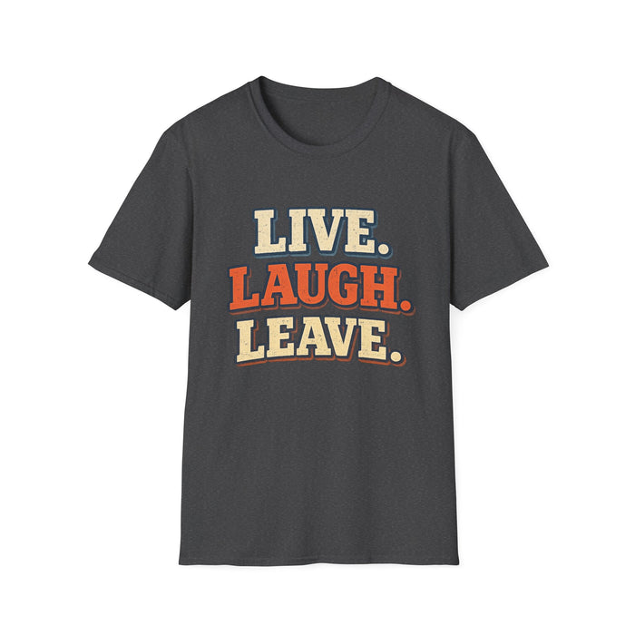 Live Laugh Leave Retro T-Shirt | Vintage Funny Graphic Tee | TeesRus716.com